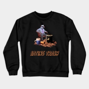 lets eat trash Crewneck Sweatshirt